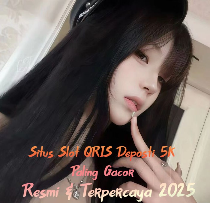 Main Slot QRIS Deposit 5K Tanpa Beban, Nikmati Permainan Tanpa Kecemasan